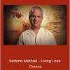 Hale Dwoskin - Sedona Method - Living Love Course