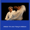 Henry Kono - Aikido Yin and Yang in Motion