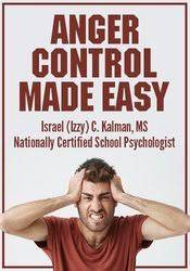 Israel (Izzy) C. Kalman - Anger Control Made Easy