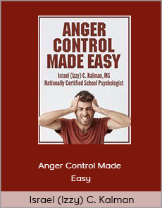 Israel (Izzy) C. Kalman - Anger Control Made Easy