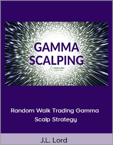 J.L. Lord - Random Walk Trading Gamma Scalp Strategy