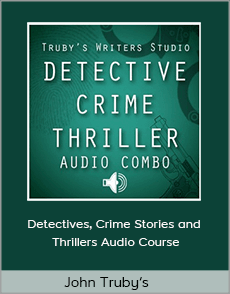 John Truby’s - Detectives, Crime Stories and Thrillers Audio Course