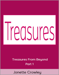 Jonette Crowley - Treasures From Beyond, Part 1