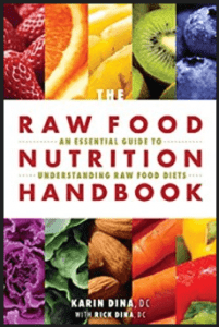 Karin Dina and Rick Dina - The Raw Food Nutrition Handbook An Essential Guide to Understanding Raw Food Diets