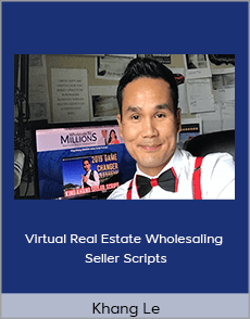 Khang Le - Virtual Real Estate Wholesaling Seller Scripts