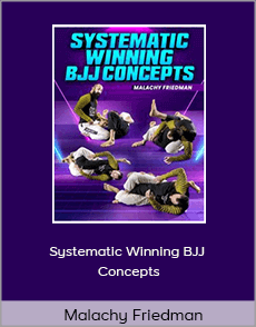 Malachy Friedman - Systematic Winning BJJ Concepts