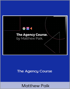 Matthew Paik - The Agency Course