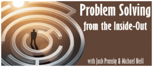 Michael Neill and Jack Pransky - Problem Solving from the Inside-Out