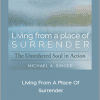 Michael Singer - Living From A Place Of Surrender