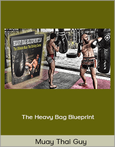 Muay Thai Guy - The Heavy Bag Blueprint