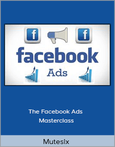 Mutesix - The Facebook Ads Masterclass