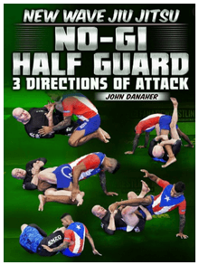 John Danaher - New Wave Jiu Jitsu No Gi Half Guard - 3 Directions of Attack