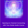 Orin and DaBen - Opening to Channel Connecting with Your Guide Audio Course