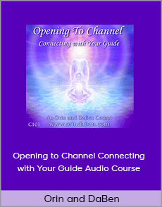 Orin and DaBen - Opening to Channel Connecting with Your Guide Audio Course