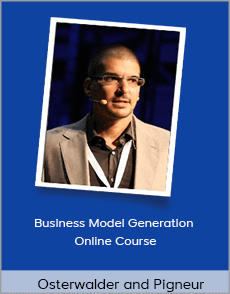 Osterwalder and Pigneur - Business Model Generation Online Course