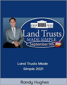 Randy Hughes - Land Trusts Made Simple 2021