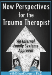 Richard C. Schwartz - New Perspectives for the Trauma Therapist: An Internal Family Systems (IFS) Approach