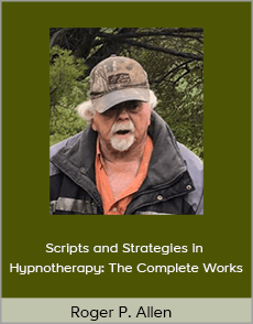 Roger P. Allen - Scripts and Strategies in Hypnotherapy: The Complete Works