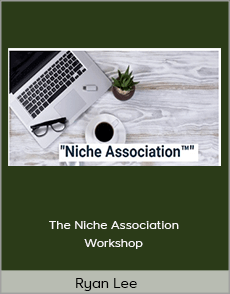 Ryan Lee - The Niche Association Workshop