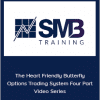 SMB - The Heart Friendly Butterfly Options Trading System Four Part Video Series