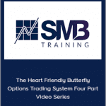 SMB - The Heart Friendly Butterfly Options Trading System Four Part Video Series