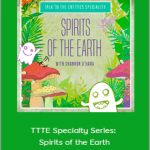 Shannon O'Hara - TTTE Specialty Series: Spirits of the Earth