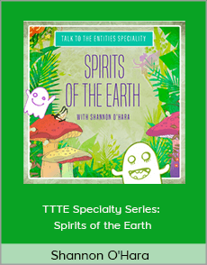 Shannon O'Hara - TTTE Specialty Series: Spirits of the Earth