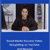 Social Media Success Video Storytelling on YouTube and Beyond