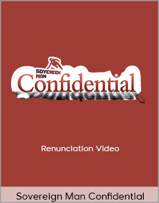 Sovereign Man Confidential - Renunciation Video