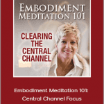 Sue Morter - Embodiment Meditation 101 Central Channel Focus