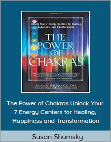 Susan Shumsky - The Power of Chakras Unlock Your 7 Energy Centers for Healing, Happiness and Transformation