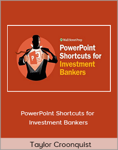 Taylor Croonquist - PowerPoint Shortcuts for Investment Bankers