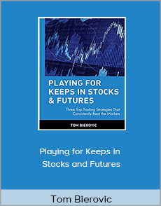 Tom Bierovic - Playing for Keeps in Stocks and Futures