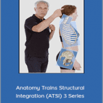 Tom Myers - Anatomy Trains Structural Integration (ATSI) 3 Series