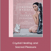 Vanessa Cuccia - Crystal Healing and Sacred Pleasure