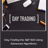 Zap Seminar - Day Trading the S&P 500 Using Advanced Algorithms