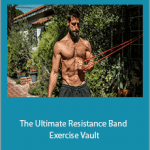 AARON ALEXANDER - The Ultimate Resistance Band Exercise Vault