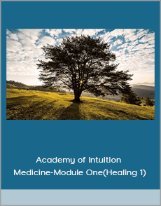 Academy of Intuition Medicine-Module One(Healing 1)