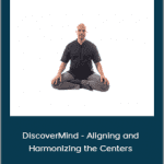 Adam Mizner - DiscoverMind - Aligning and Harmonizing the Centers