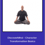 Adam Mizner - DiscoverMind - Character Transformation Basics