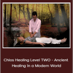 Alan Kirwan - Chios Healing Level TWO - Ancient Healing in a Modern World