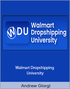 Andrew Giorgi - Walmart Dropshipping University