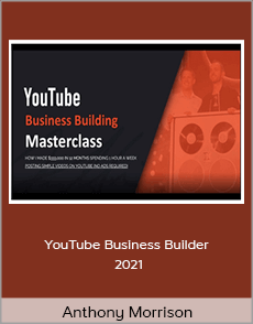 Anthony Morrison - YouTube Business Builder 2021