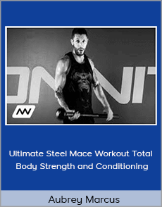 Aubrey Marcus - Ultimate Steel Mace Workout Total Body Strength and Conditioning