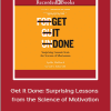 Ayelet Fishbach - Get It Done: Surprising Lessons from the Science of Motivation