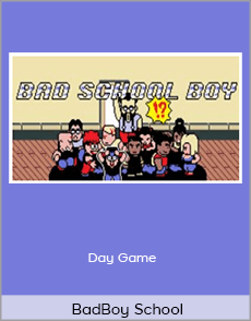 BadBoy School - Day Game