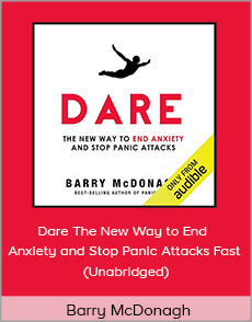 Barry McDonagh - Dare The New Way to End Anxiety and Stop Panic Attacks Fast (Unabridged)