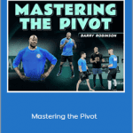 Barry Robinson - Mastering the Pivot