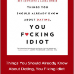 Ben Schwartz - Things You Should Already Know About Dating, You F-king Idiot