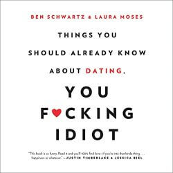 Ben Schwartz - Things You Should Already Know About Dating, You F-king Idiot